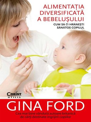 cover image of Alimentația diversificată a bebelușului. Cum să-ți hrănești sănătos copilul